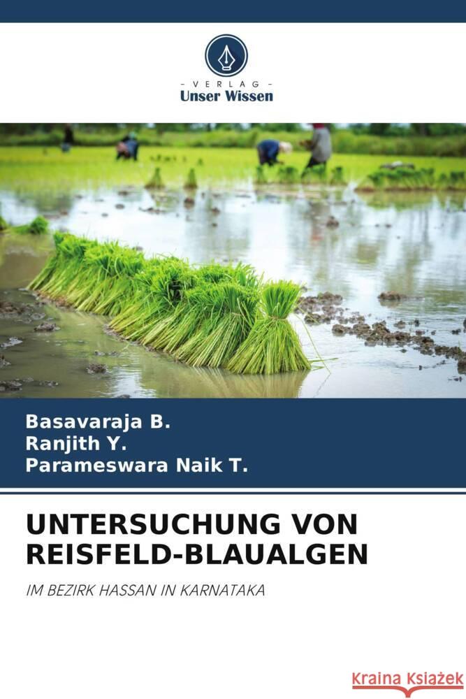 UNTERSUCHUNG VON REISFELD-BLAUALGEN B., Basavaraja, Y., Ranjith, Naik T., Parameswara 9786205596890 Verlag Unser Wissen - książka