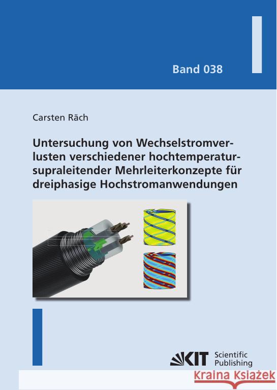 Untersuchung von Wechselstromverlusten verschiedener hochtemperatursupraleitender Mehrleiterkonzepte für dreiphasige Hochstromanwendungen Carsten, Räch 9783731513728 KIT Scientific Publishing - książka