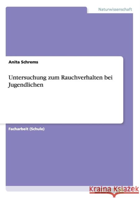 Untersuchung zum Rauchverhalten bei Jugendlichen Anita Schrems 9783668107182 Grin Verlag - książka