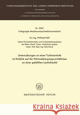 Untersuchungen an Einer Turbinenstufe Im Hinblick Auf Die Wärmeübergangsverhältnisse an Einer Gekühlten Laufschaufel Kühl, Wilfried 9783531025438 Vs Verlag Fur Sozialwissenschaften - książka