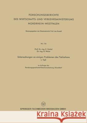 Untersuchungen an Einigen Problemen Des Tiefziehens: I. Teil E. Siebel H. Weiss 9783663193883 Vs Verlag Fur Sozialwissenschaften - książka