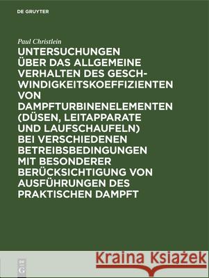 Untersuchungen Über Das Allgemeine Verhalten Des Geschwindigkeitskoeffizienten Von Dampfturbinenelementen (Düsen, Leitapparate Und Laufschaufeln) Bei Verschiedenen Betreibsbedingungen Mit Besonderer B Paul J Christlein Stumpf, J Stumpf, E Josse 9783486738841 Walter de Gruyter - książka