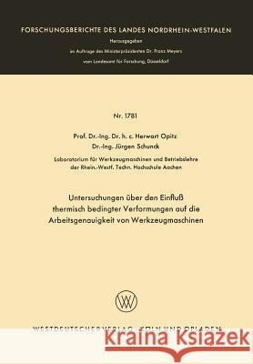 Untersuchungen Über Den Einfluß Thermisch Bedingter Verformungen Auf Die Arbeitsgenauigkeit Von Werkzeugmaschinen Opitz, Herwart 9783663065319 Springer - książka