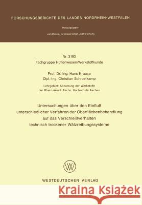 Untersuchungen Über Den Einfluß Unterschiedlicher Verfahren Der Oberflächenbehandlung Auf Das Verschleißverhalten Technisch Trockener Wälzreibungssyst Krause, Hans 9783531031934 Vs Verlag Fur Sozialwissenschaften - książka