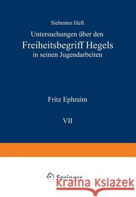 Untersuchungen Über Den Freiheitsbegriff Hegels in Seinen Jugendarbeiten Ephraim, Fritz 9783642987007 Springer - książka