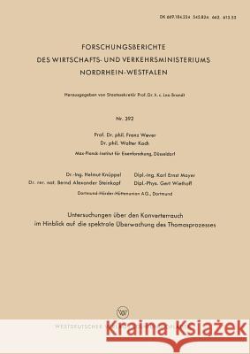 Untersuchungen Über Den Konverterrauch Im Hinblick Auf Die Spektrale Überwachung Des Thomasprozesses Wever, Franz 9783663033011 Vs Verlag Fur Sozialwissenschaften - książka