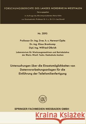 Untersuchungen Über Die Einsatzmöglichkeiten Von Datenverarbeitungsanlagen Für Die Einführung Der Teilefamilienfertigung Opitz, Herwart 9783322982865 Vs Verlag Fur Sozialwissenschaften - książka