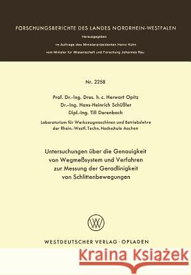 Untersuchungen Über Die Genauigkeit Von Wegmeßsystemen Und Verfahren Zur Messung Der Geradlinigkeit Von Schlittenbewegungen Opitz, Herwart 9783531022581 Springer - książka