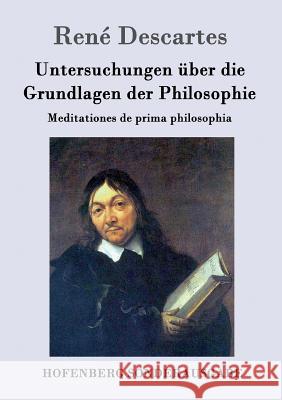 Untersuchungen über die Grundlagen der Philosophie: Meditationes de prima philosophia René Descartes 9783843016438 Hofenberg - książka