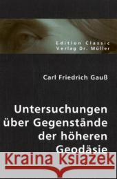 Untersuchungen über Gegenstände der höheren Geodäsie Gauß, Carl Fr. 9783836400442 VDM Verlag Dr. Müller - książka