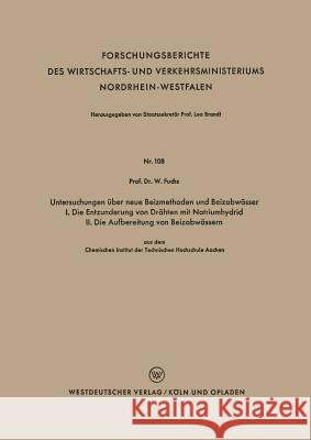 Untersuchungen Über Neue Beizmethoden Und Beizabwässer I. Die Entzunderung Von Drähten Mit Natriumhydrid. II. Die Aufbereitung Von Beizabwässern Fuchs, Walter Maximilian 9783663032250 Vs Verlag Fur Sozialwissenschaften - książka