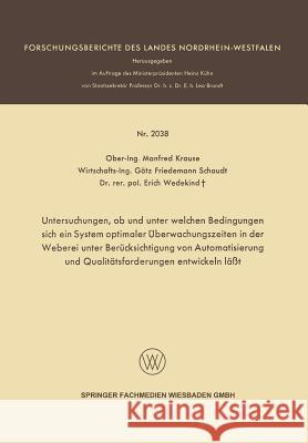 Untersuchungen, OB Und Unter Welchen Bedingungen Sich Ein System Optimaler Überwachungszeiten in Der Weberei Unter Berücksichtigung Von Automatisierun Krause, Manfred 9783663199205 Vs Verlag Fur Sozialwissenschaften - książka