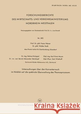 Untersuchungen Über Den Konverterrauch Im Hinblick Auf Die Spektrale Überwachung Des Thomasprozesses Wever, Franz 9783663033011 Vs Verlag Fur Sozialwissenschaften - książka