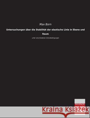 Untersuchungen Uber Die Stabilitat Der Elastische Linie in Ebene Und Raum Max Born 9783955623210 Bremen University Press - książka