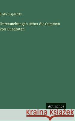 Untersuchungen ueber die Summen von Quadraten Rudolf Lipschitz 9783563995365 Antigonos Verlag - książka