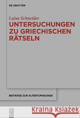 Untersuchungen Zu Antiken Griechischen Rätseln Schneider, Luisa 9783110663297 de Gruyter - książka