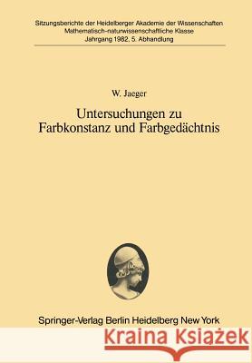 Untersuchungen Zu Farbkonstanz Und Farbgedächtnis: Vorgetragen in Der Sitzung Vom 24. April 1982 Jaeger, W. 9783540118848 Springer - książka