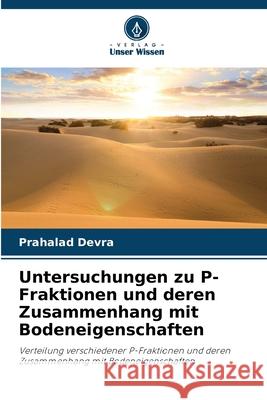 Untersuchungen zu P-Fraktionen und deren Zusammenhang mit Bodeneigenschaften Devra, Prahalad 9786209085277 Verlag Unser Wissen - książka