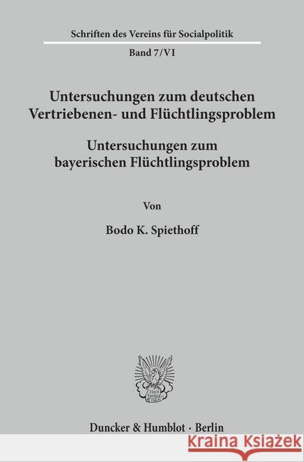 Untersuchungen Zum Deutschen Vertriebenen- Und Fluchtlingsproblem: Zweite Abteilung: Einzeldarstellungen. VI: Spiethoff, Bodo K.: Untersuchungen Zum B Bernhard Pfister 9783428014415 Duncker & Humblot - książka