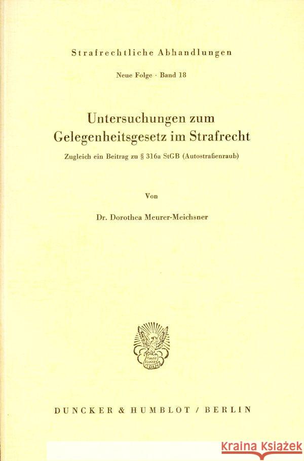 Untersuchungen Zum Gelegenheitsgesetz Im Strafrecht: Zugleich Ein Beitrag Zu 316 a Stgb (Autostrassenraub) Meurer-Meichsner, Dorothea 9783428031863 Duncker & Humblot - książka