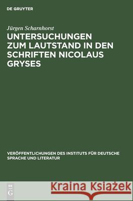 Untersuchungen zum Lautstand in den Schriften Nicolaus Gryses Jürgen Scharnhorst 9783112596999 De Gruyter - książka