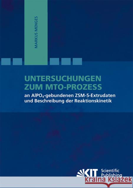 Untersuchungen zum MTO-Prozess an AlPO4-gebundenen ZSM-5-Extrudaten und Beschreibung der Reaktionskinetik Markus Menges 9783866449084 Karlsruher Institut Fur Technologie - książka