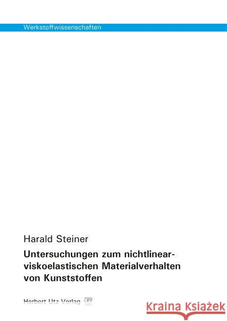 Untersuchungen zum nichtlinear-viskoelastischen Materialverhalten von Kunststoffen Steiner, Harald 9783831680733 Utz - książka