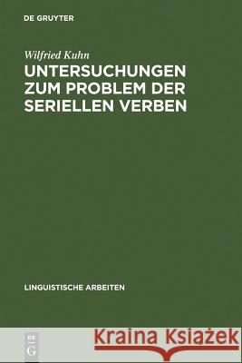 Untersuchungen zum Problem der seriellen Verben Wilfried Kuhn 9783484302501 de Gruyter - książka