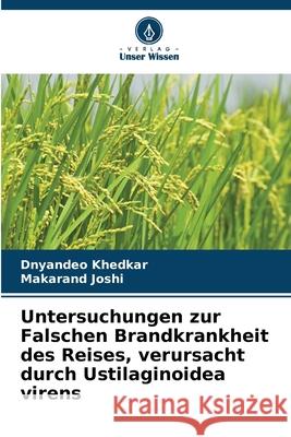 Untersuchungen zur Falschen Brandkrankheit des Reises, verursacht durch Ustilaginoidea virens Khedkar, Dnyandeo, Joshi, Makarand 9786208840075 Verlag Unser Wissen - książka