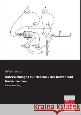 Untersuchungen Zur Mechanik Der Nerven Und Nervenzentren Wilhelm Wundt 9783955623050 Bremen University Press - książka