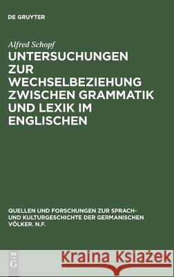 Untersuchungen zur Wechselbeziehung zwischen Grammatik und Lexik im Englischen Alfred Schopf 9783111022895 De Gruyter - książka
