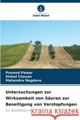 Untersuchungen zur Wirksamkeit von Säuren zur Beseitigung von Verstopfungen in Emittern Pawar, Pramod, Chavan, Vishal, Nagdeve, Mahendra 9786209393204 Verlag Unser Wissen - książka