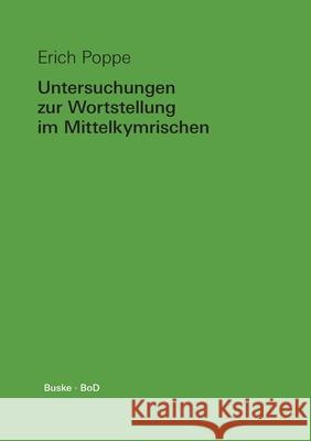 Untersuchungen zur Wortstellung im Mittelkymrischen: Temporelbestimmungen und funktionale Satzperspektive Poppe, Erich 9783875480092 Helmut Buske Verlag - książka