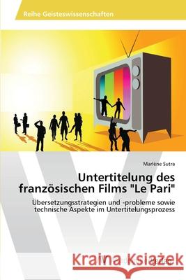 Untertitelung des französischen Films Le Pari Sutra, Marlène 9783639398366 AV Akademikerverlag - książka