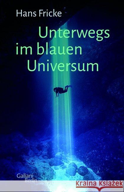 Unterwegs im blauen Universum Fricke, Hans 9783869712024 Galiani-Berlin - książka