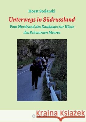 Unterwegs in Russland: Vom Nordrand des Kaukasus zur Küste des Schwarzen Meeres Stolarski, Horst 9783347167667 Tredition Gmbh - książka
