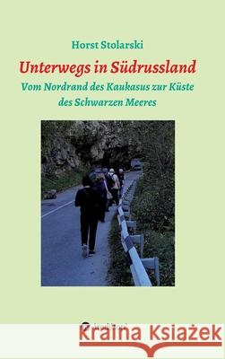 Unterwegs in Russland: Vom Nordrand des Kaukasus zur Küste des Schwarzen Meeres Stolarski, Horst 9783347167674 Tredition Gmbh - książka