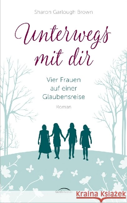 Unterwegs mit dir : Vier Frauen auf einer Glaubensreise. Roman Garlough Brown, Sharon 9783957342164 Gerth Medien - książka