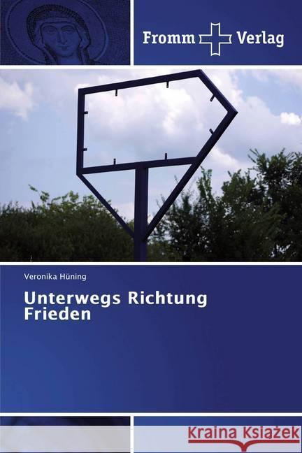 Unterwegs Richtung Frieden Hüning, Veronika 9786202442213 Fromm Verlag - książka