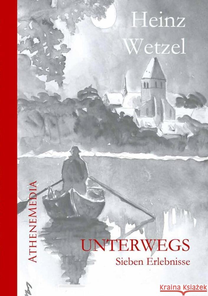 Unterwegs. Sieben Erlebnisse Wetzel, Heinz 9783869920153 AtheneMedia-Verlag - książka