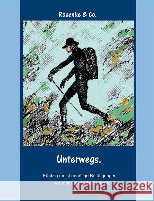 Unterwegs: Zu Fuß, zu Rad, zu Schiff Eberhard Rosenke 9783734760433 Books on Demand - książka
