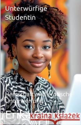Unterwürfige Studentin Erika Sanders 9798224082841 Erika Sanders - książka