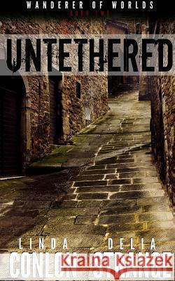 Untethered Linda Conlon Delia Strange (Member of Queensland Writ  9780994461414 1231 Publishing - książka