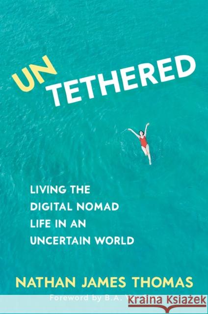 Untethered: Living the digital nomad life in an uncertain world Nathan James Thomas 9781922539694 Exisle Publishing - książka
