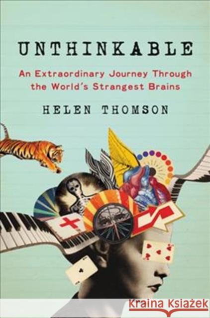 Unthinkable: An Extraordinary Journey Through the World's Strangest Brains Helen Thomson 9780062391162 HarperCollins - książka