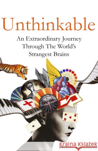 Unthinkable: An Extraordinary Journey Through the World's Strangest Brains Helen Thomson 9781473611771 John Murray Press - książka