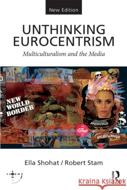 Unthinking Eurocentrism: Multiculturalism and the Media Shohat, Ella 9780415538619 Routledge - książka