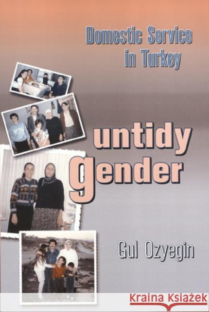 Untidy Gender: Domestic Service in Turkey Ozyegin, Gul 9781566398077 Temple University Press - książka