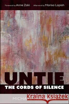 Untie the Cords of Silence Michael Huffman Anne Zaki Marisa Lapish 9781666730012 Wipf & Stock Publishers - książka