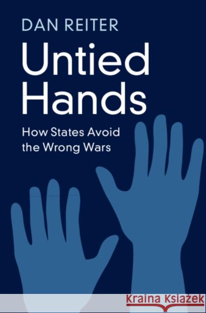 Untied Hands Dan (Emory University, Atlanta) Reiter 9781009596053 Cambridge University Press - książka